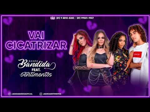 Vai cicatriz Banda Bandida Feat Banda Sentimentos