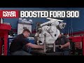 Turbocharged Ford 300 Inline Six Makes Over 500 HP On The Dyno Engine Power S8 E14