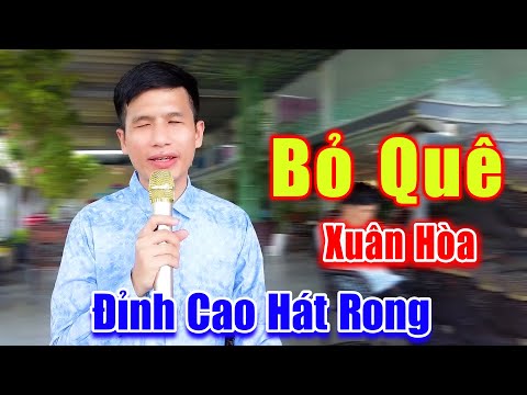 Bỏ Quê - Đây Mới Là Giọng Ca Hát Rong Đường Phố Đỉnh Cao Nhất Việt Nam - Xuân Hòa