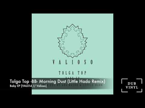 Tolga Top -BB- Morning Dust ( Little Hado Remix) [VAL014//VALIOSO RECORDINGS]