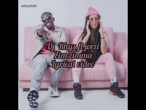 dj Rhys ft jorzi zim zimma (lyrical video)