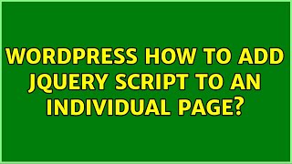 Wordpress: How to add jQuery script to an individual page? (2 Solutions!!)
