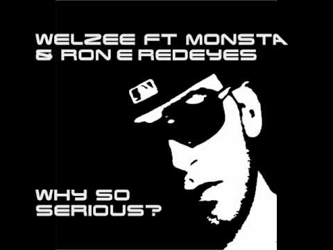 WELZEE FT MONSTA @ RON`E`REDEYEZ - WHY SO SERIOUS