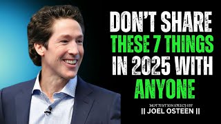 Seven Things You Should Never Share in 2025 ||JOEL OSTEEN BEST MOTIVATION SPEECH...