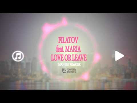 Filatov feat. Maria - Love Or Leave (Man-Ro Rework)