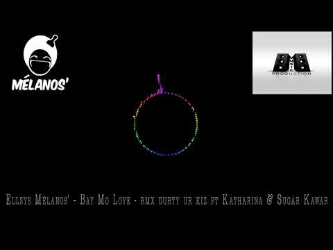 Bay Mo Love   Katharina ft  Sugar Kawar   rmx Durty Urban Kiz by Ellsys Mélanos'