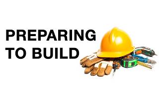 Preparing to Build