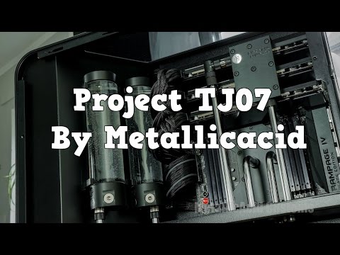 Project TJ07 Custom Water cooled Silverstone Gaming RIG - Liquid Cooled PC mod build By Metallicacid
