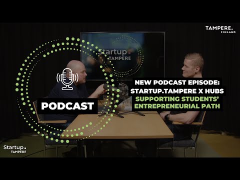 Startup.Tampere x HUBS Podcast: Supporting students’ entrepreneurial path