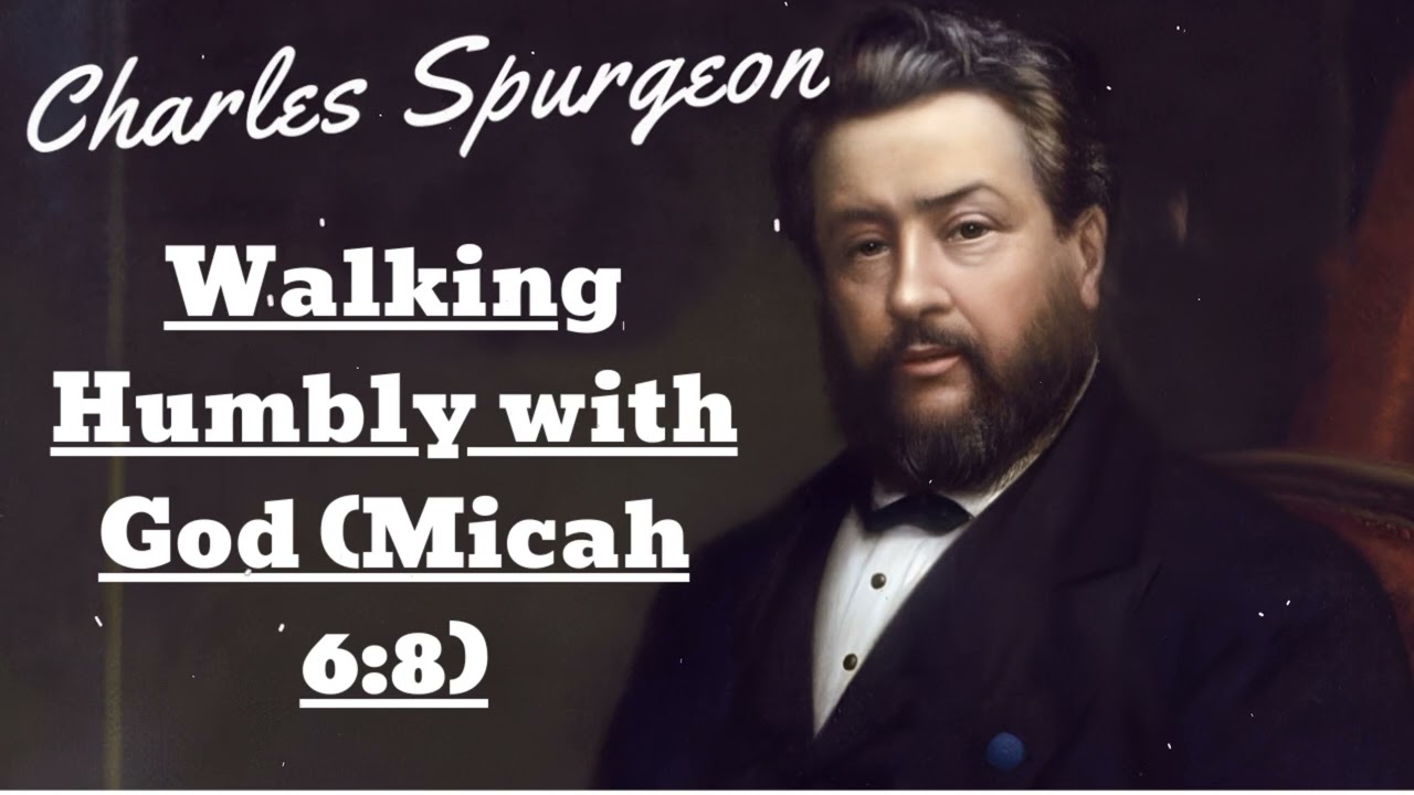 Walking Humbly with God (Micah 6:8) - Spurgeon Sermonl List