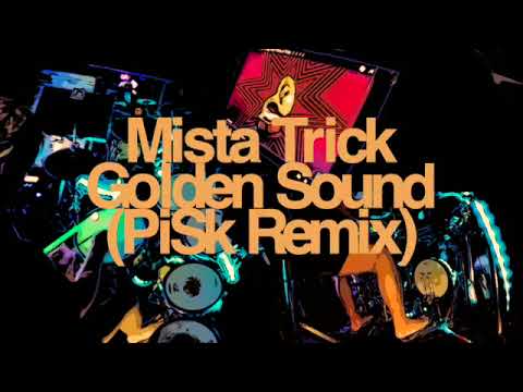 Mista Trick,  Golden Sound, PiSk Remix