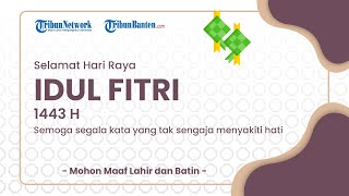 Ucapan Hari Lebaran Idul Fitri 1443 H: Semoga Segala Kata yang Tak Sengaja Menyakiti dapat Dimaafkan