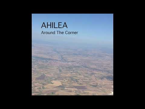 AHILEA - Around The Corner - Full EP ( Official Music )