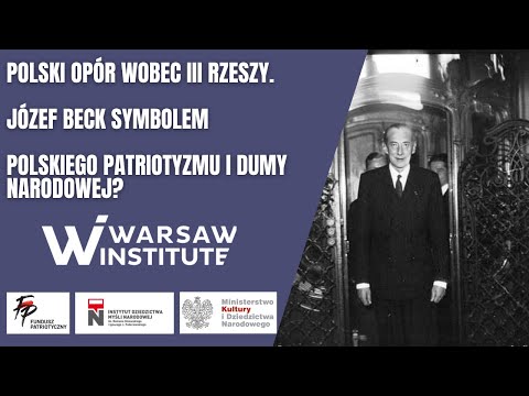 Polski opór wobec III Rzeszy. Józef Beck symbolem polskiego patriotyzmu i dumy narodowej?