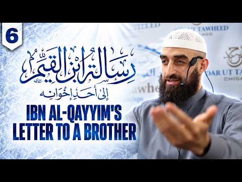 Lecture 6 — Explanation of Ibn Al-Qayyim's Letter