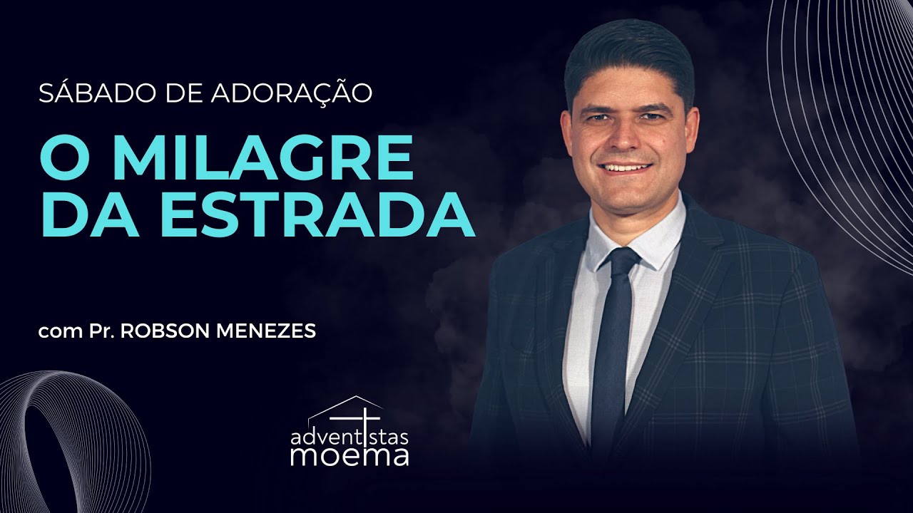 O Milagre da Estrada | Pr. Robson Menezes | Adventistas Moema | 03.02.2024