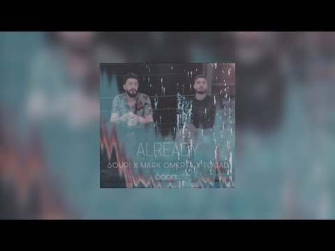 SOURI X MARK OMERTA X FOUAD JNED - ALREADYمنتهي الوضع - سوري مع مارك اوميرتا وفؤاد جنيد