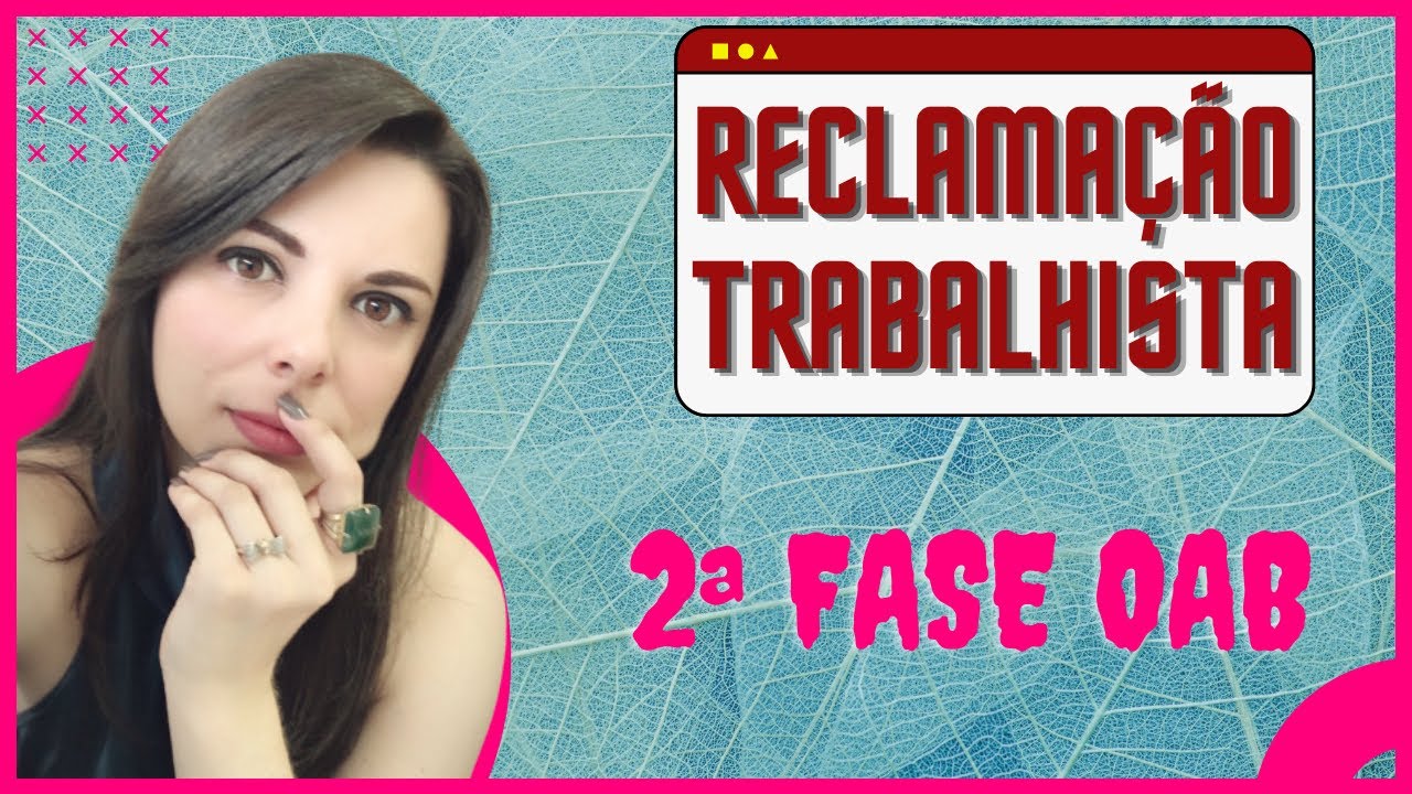 SEGUNDA FASE OAB |  Reclamação Trabalhista  -  Aula 1 - parte 1