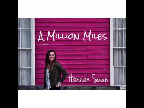 Hannah Swan - A Million Miles (Original)