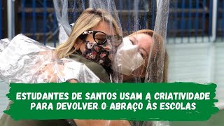 Estudantes de Santos usam a criatividade para devolver o abraço às escolas