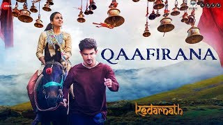 Kedarnath | Qaafirana | Sushant Rajput | Sara Ali Khan | Abhishek K | Arijit Singh |Amit T,Amitabh B