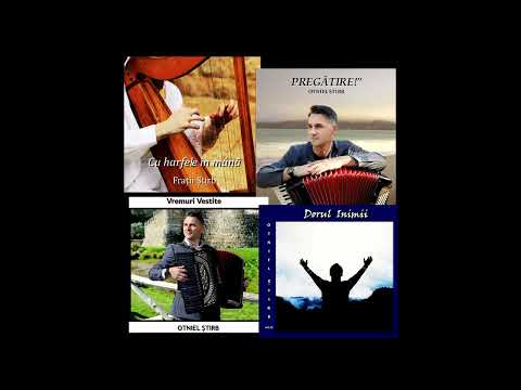 Otniel Ştirb - Albume Noi [vol.10-12] & Frații Ştirb - Album “Cu harfele În Mânǎ
