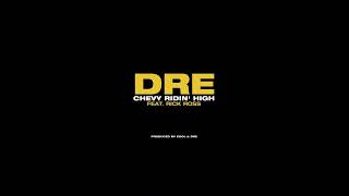 Dre Feat. Rick Ross - Chevy Ridin’ High
