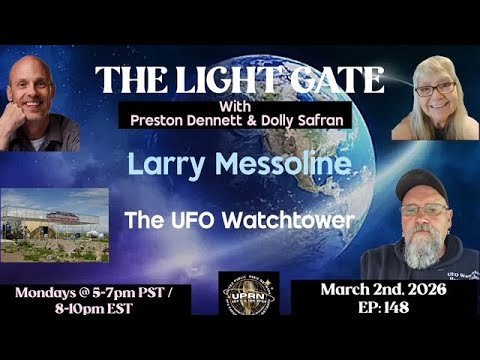 The Light Gate -The UFO Watchtower with Larry Messoline