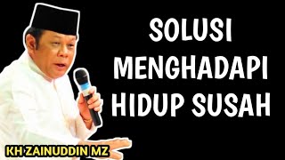 Download lagu SOLUSI MENGHADAPI HIDUP SUSAH _ NGAJI KH ZAINUDDIN MZ mp3