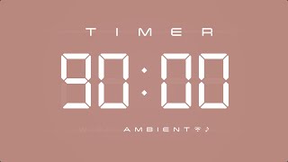 90 Min Digital Timer with Ambient Music & Simple Beeps 🤎