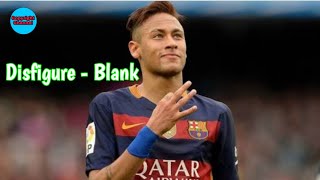 Download lagu Neymar Jr ► Disfigure - Blank ● Skills & Goals | HD mp3