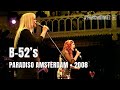 The B 52 S Full Concert Live At Paradiso Amsterdam 2008