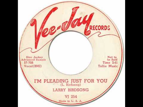LARRY BIRDSONG - I'm Pleading Just For You [Vee-Jay 254] 1957