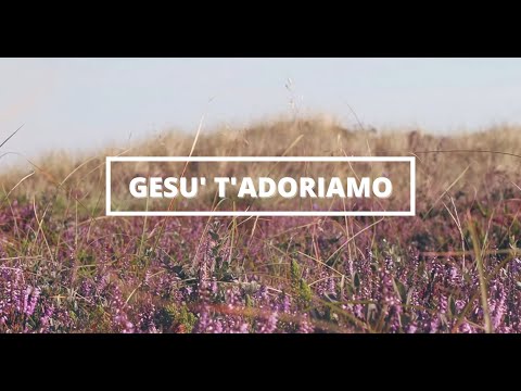 Gesù T'adoriamo | Inni Di Lode 603