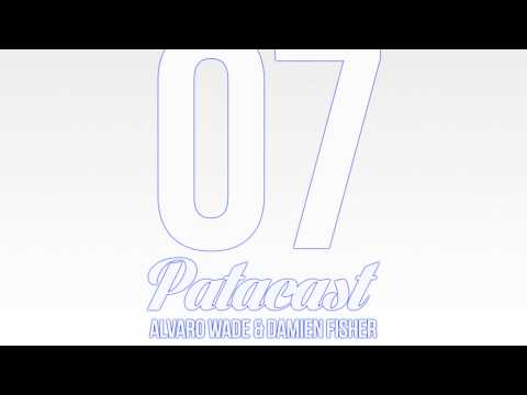 Patacast 07 | Alvaro Wade & Damien Fisher (September 2014)