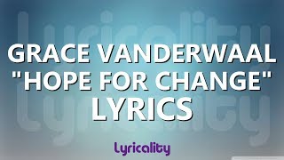 Grace VanderWaal - Hope For Change Lyrics | @lyricalitymusic