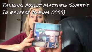 Talking About Matthew Sweet&#39;s In Reverse Album