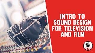 Intro to Sound Design for Television and Film