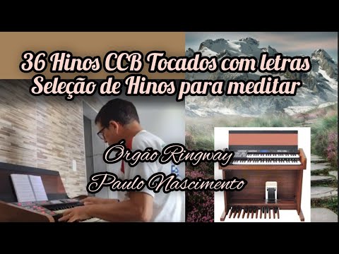 36 Hinos CCB Tocados Com Letras Para Ouvir e Cantar
