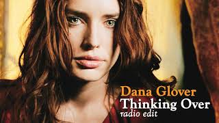 Dana Glover - Thinking Over (Radio Edit) (Audio)