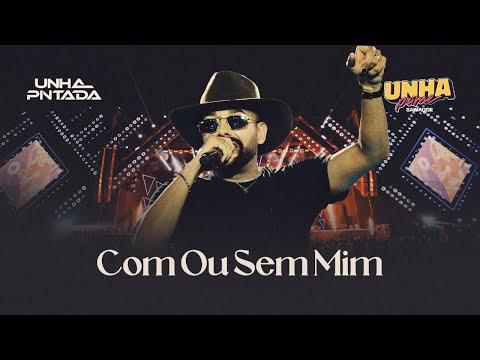 Unha Pintada - Com Ou Sem Mim (Ao Vivo em Salvador)