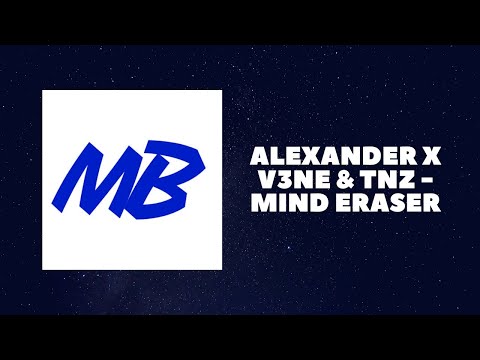 Alexander x V3ne & TNZ - Mind Eraser