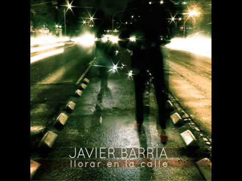 Javier Barría - Llorar en la Calle [Full Album]