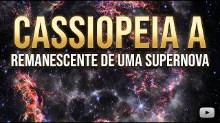 Cassiopeia A: A Explosão Cósmica que Revela a Violência do Universo