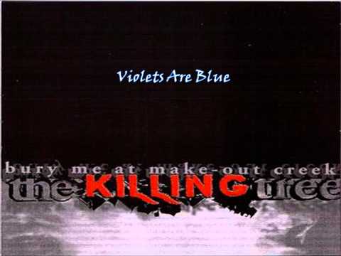 Violets Are Blue (2000, DEMO Bury me at make-out creek) By The killing tree