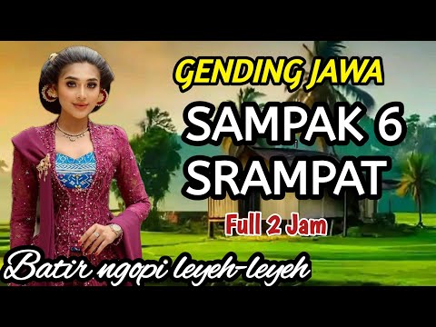 [SAMPAK 6 SRAMPAT]GENDING JAWA BATIR NGOPI -FULL 2 JAM‼️