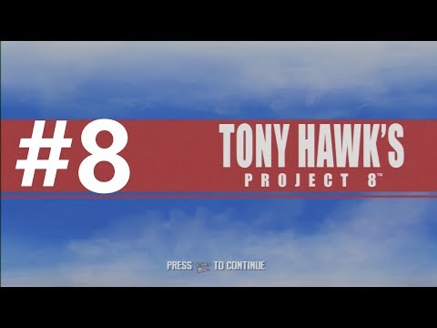 Let's Play Tony Hawk's Project 8 Part 8 - And We're Back