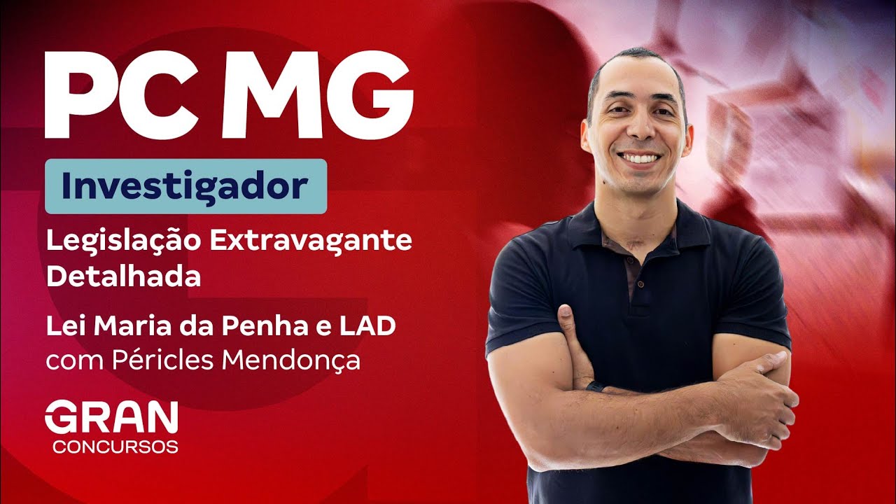 Concurso PC MG Investigador: Legislação Extravagante Detalhada |Lei Maria da Penha e Lei Antidrogas