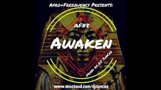 AF#8 "Awaken" - The Ultimate Afro-House + Deep House Mixed by DJ SunCee of Afro+Freequency