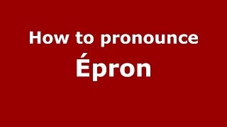 How to pronounce &eacute;pron